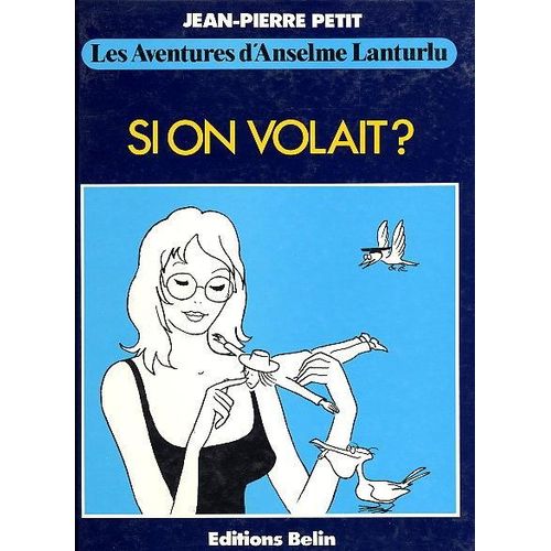 Les Aventures D'anselme Lanturlu Tome 2 - Si On Volait