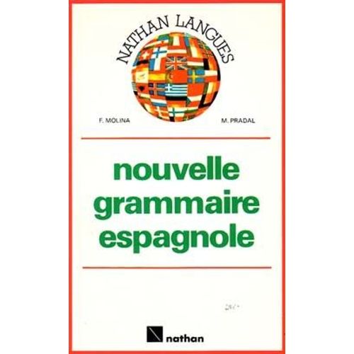 Nouvelle Grammaire Espagnole - Conforme Aux Programmes Officiels Des Collèges, Lycées Et L.E.P
