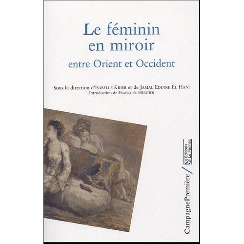 Le Féminin En Miroir - Entre Orient Et Occident
