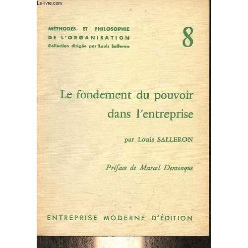 Le Fondement Du Pouvoir Dans L Entreprise - Collection Méthodes Et Philosophie De L Organisation N°8.
