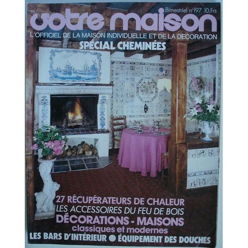 Votre Maison L'officiel De La Maison Individuelle N° 197 : Special Cheminees