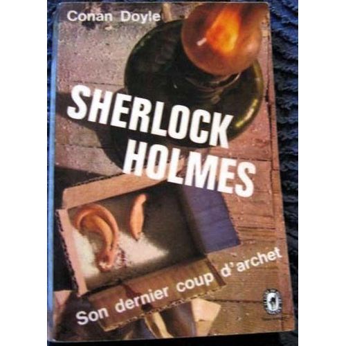 Sherlock Holmes : Son Dernier Coup D'archer