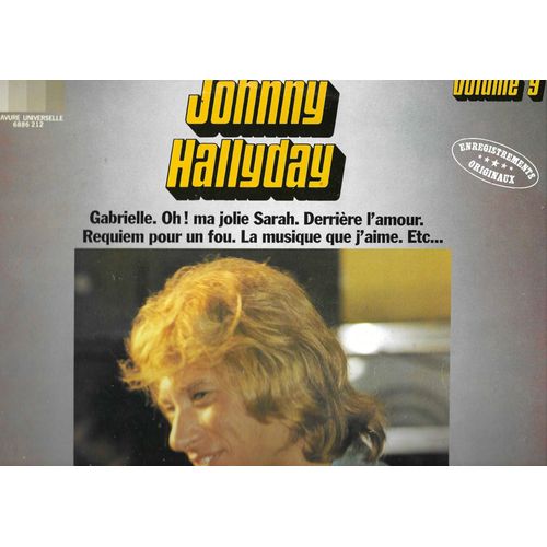 Johnny Hallyday : Volume 9 : Gabrielle, Oh Ma Jolie Sarah, Le Rock'n Roll Est Né, La Terre Promise, Derrière L'amour, Requiem Pour Un Fou, Ceux Que L'amour A Blessé, La Musique Que J'aime, .......