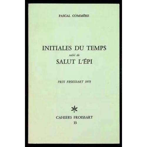 Cahiers Froissart N°33 - Initiales Du Temps Suivi De Salut L'épi