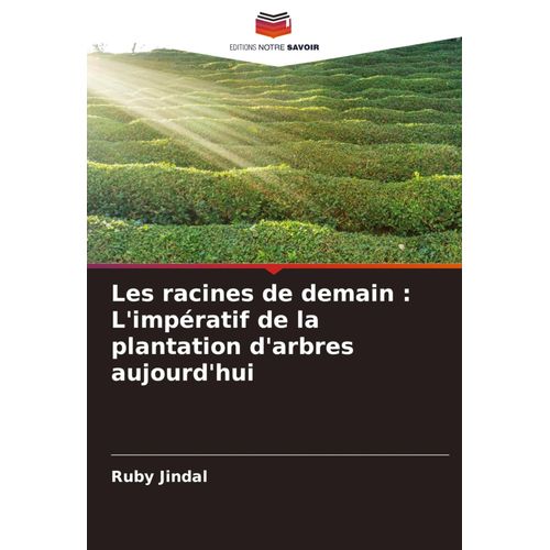 Les Racines De Demain : L'impératif De La Plantation D'arbres Aujourd'hui