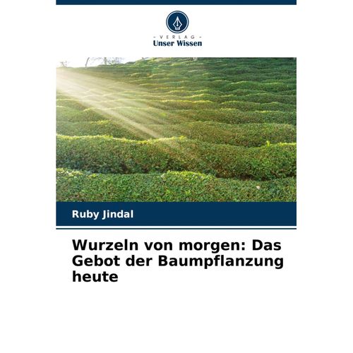 Wurzeln Von Morgen: Das Gebot Der Baumpflanzung Heute