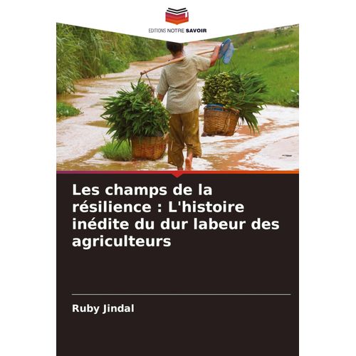 Les Champs De La Résilience : L'histoire Inédite Du Dur Labeur Des Agriculteurs