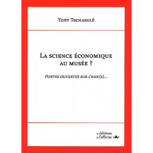 La Science Économique Au Musée ? - Portes Ouvertes Sur Crise(S)