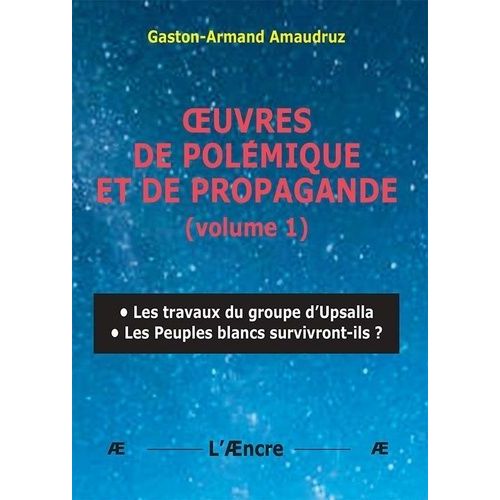 Oeuvres De Polémique Et De Propagande - Volume 1, Les Travaux Du Groupe D'upsalla - Les Peuples Blancs Survivront-Ils ?