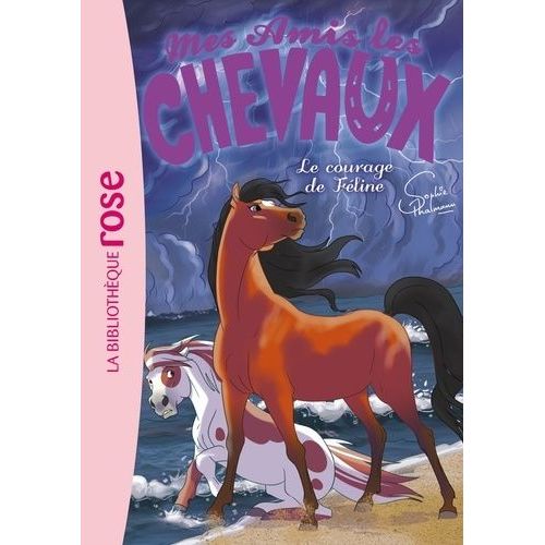 Mes Amis Les Chevaux - Tome 23 - Le Courage De Féline