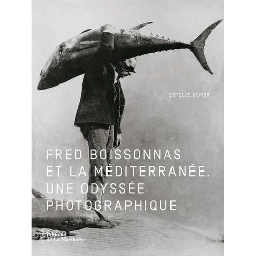 Fred Boissonnas Et La Méditerranée - Une Odyssée Photographique