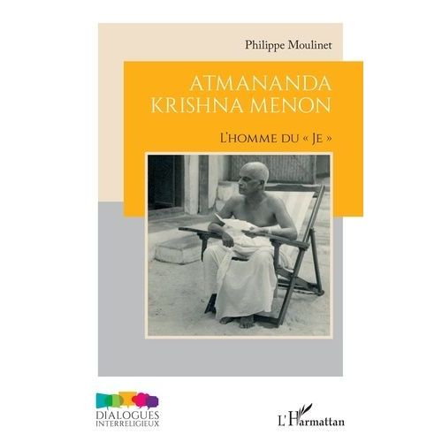 Atmananda Krishna Menon - L?Homme Du « Je »