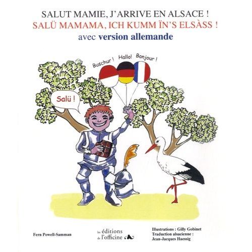 Salut Mamie, J'arrive En Alsace ! - Edition Français-Alsacien-Allemand