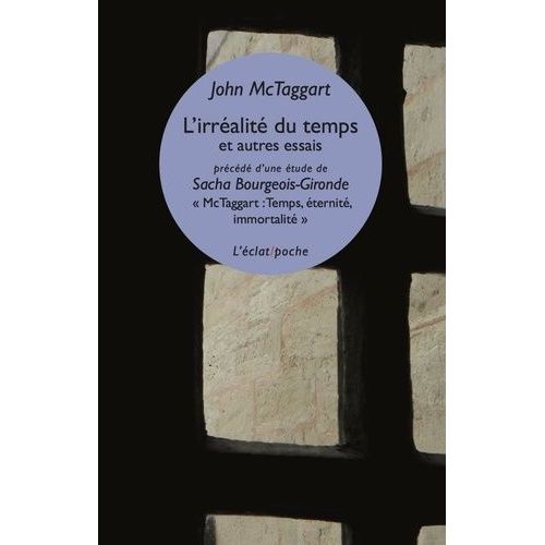 L?Irréalité Du Temps Et Autres Essais - Suivi De Mctaggart : Temps, Irréalité, Immortalité