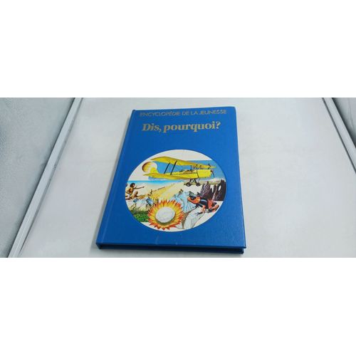 Dis, Pourquoi ? Encyclopédie De La Jeunesse