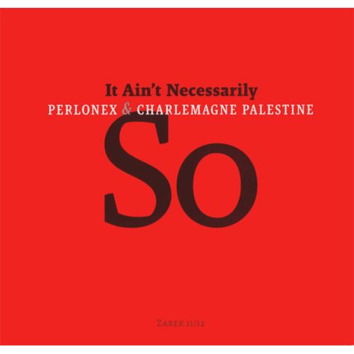 Perlonex & Charlemagne Palestine It Ain't Necessarily 2cd Set