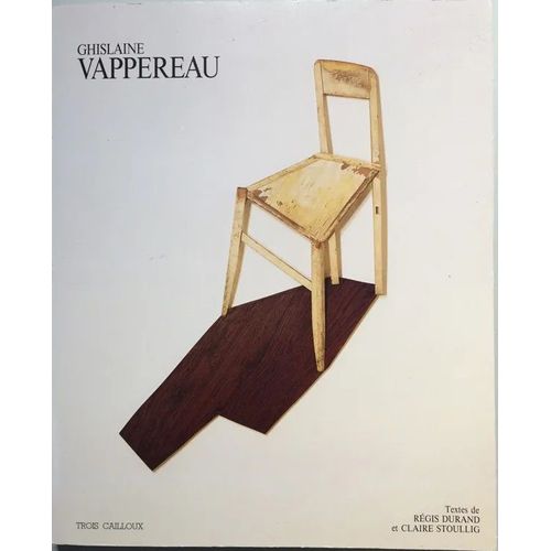 Ghislaine Vappereau, Travaux 1976-1991, Textes De Régis Durand Et Claire Stoullig, Édition Les Trois Cailloux, Amiens, 1991