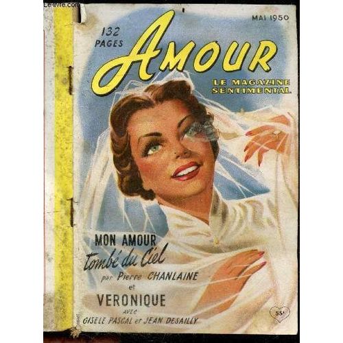 Amour Le Magazine Sentimental - N°13, Mai 1950 - Mon Amour Tombé Du Ciel, Par Pierre Chanlaine - Veronique, Avec Gisele Pascal Et Jean Desailly- Une Visite Chez Lola Prusac- La Mode Et Les Saisons- L(...)
