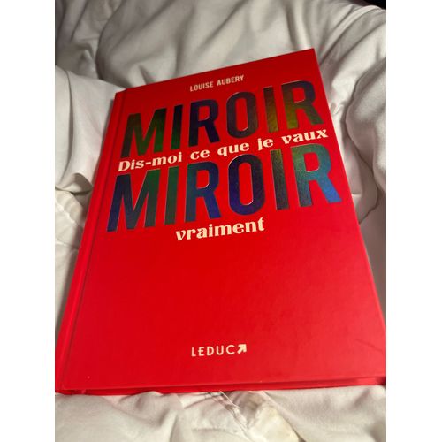 Miroir Miroir Dis Moi Ce Que Je Vaux Vraiment, Louise Aubery. Isbn : 979 10 285 2401 2