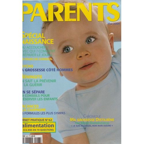 Parents N° 423 : Spécial Naissance: Où Accoucher, Avec Qui, Comment Préparer Le Jour J?
