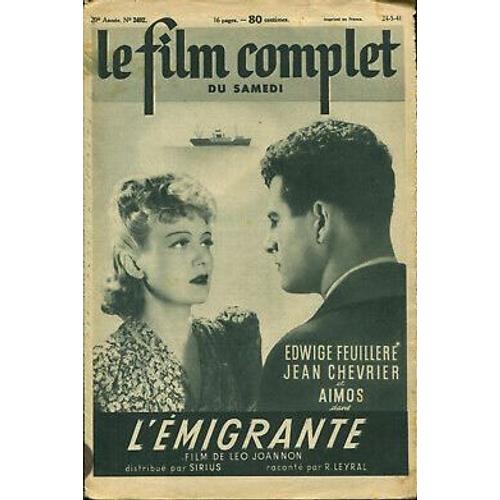 Le Film Complet Du Samedi N° 2492 _ 24 Mai 1941 _ Edwige Feuillère, Jean Chevrier, Aimos Dans "L'émigrante" ; Film De Leo Joannon ; Production Sirius