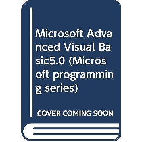 Microsoft Advanced Visual Basic5.0 (Microsoft Programming Series)