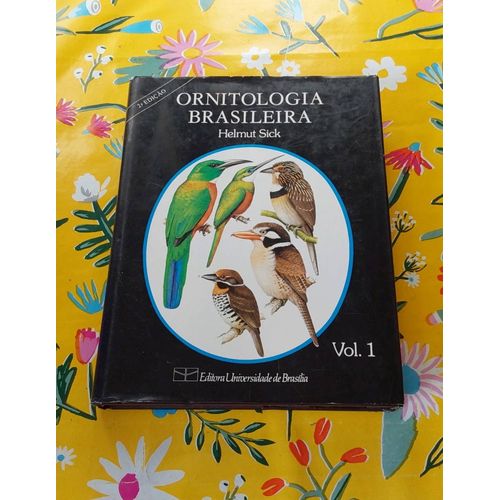 Ornitologia Brasileira - Vol .1 - Helmut Sick