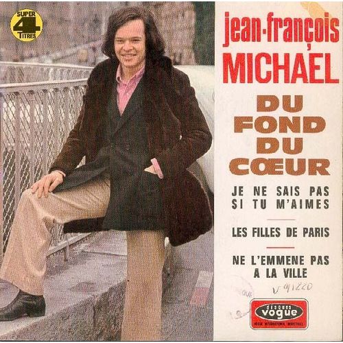 Du Fond Du Coeur/ Je Ne Sais Pas Si Tu L'aimes/ Les Filles De Paris/ Ne L'emmene Pas À La Ville