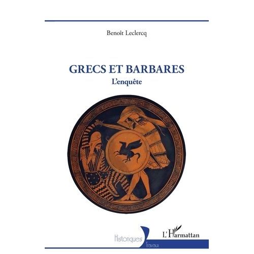 Grecs Et Barbares - L'enquête