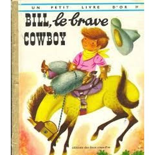 Bill, Le Brave Cowboy - Un Petit Livre D'or 27 - Catherine Et Byron Jackson