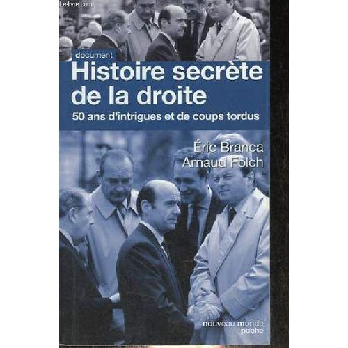 Histoire Secrète De La Droite - 50 Ans D Intrigues Et De Coups Tordus.