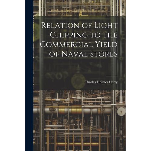 Relation Of Light Chipping To The Commercial Yield Of Naval Stores