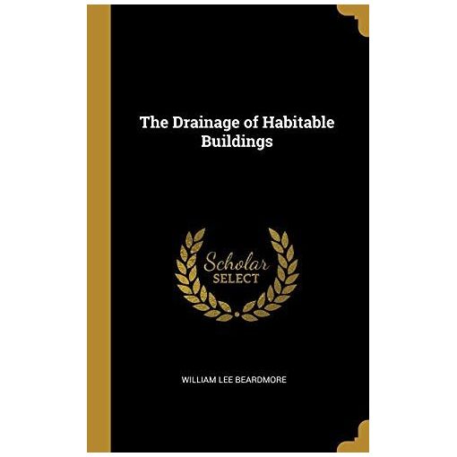 The Drainage Of Habitable Buildings