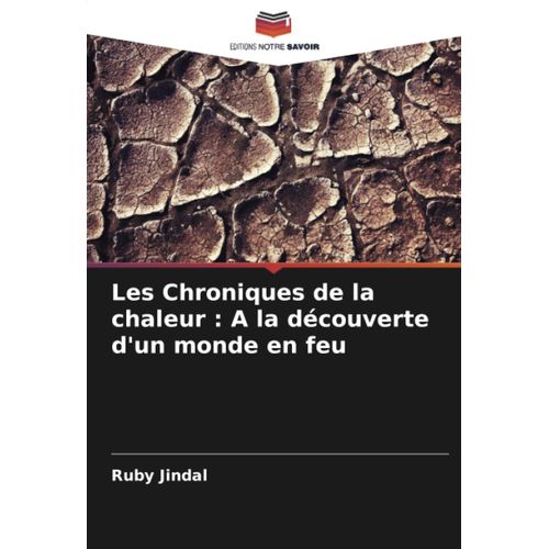 Les Chroniques De La Chaleur : A La Découverte D'un Monde En Feu