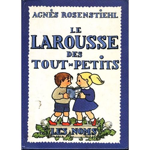 Le Larousse Des Tout-Petits