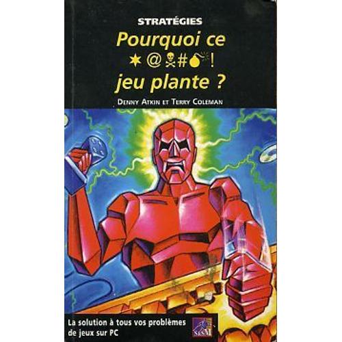 Pourquoi Ce Jeu Plante