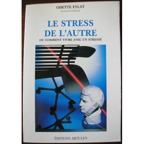 Le Stress De L'autre Ou Comment Vivre Avec Un Stressé