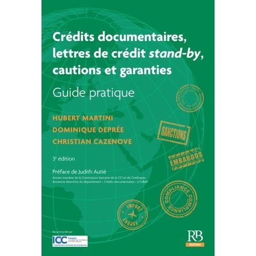 Crédits Documentaires, Lettres De Crédit Stand-By, Cautions Et Garanties - Guide Pratique