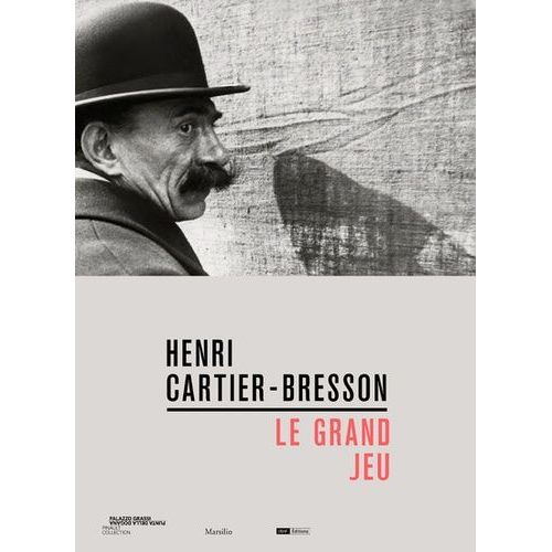 Henri Cartier-Bresson - Le Grand Jeu