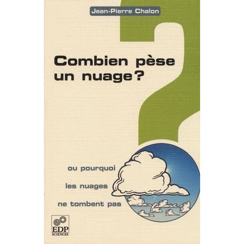 Combien Pèse Un Nuage ? Ou Pourquoi Les Nuages Ne Tombent Pas