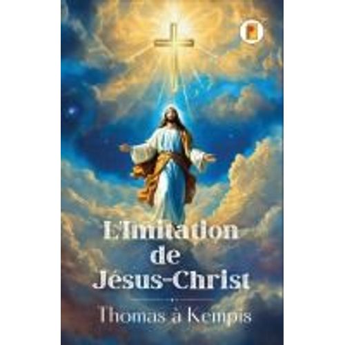 L'imitation De Jésus-Christ (French Edition)