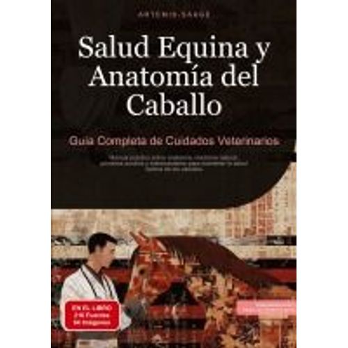 Salud Equina Y Anatomía Del Caballo: Guía Completa De Cuidados Veterinarios
