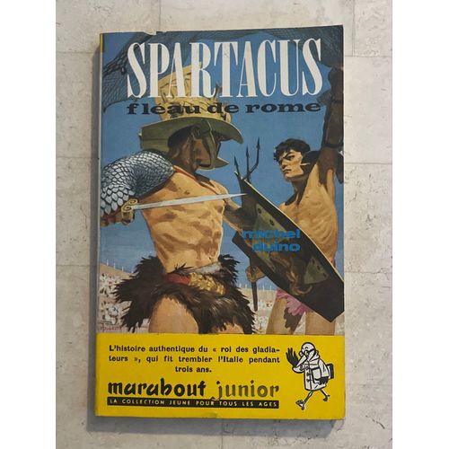 Spartacus - Fléau De Rome - Par Michel Duino 