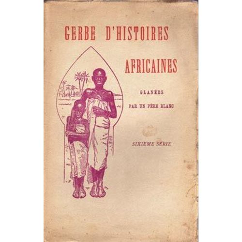 Gerbe D'hisoires Africaines Glanées Par Un Père Blanc