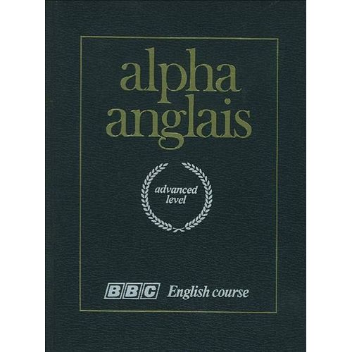 Alpha Anglais Advanced Level Tome 1