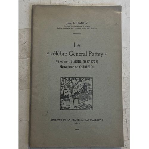 Le «Célèbre Général Pattey» Né Et Mort À Mons (1657-1722) Gouverneur De Charleroi - Par Joseph Hardy 