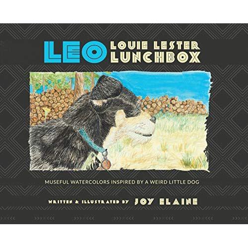 Leo Louie Lester Lunchbox: Museful Watercolors Inspired By A Weird Little Dog