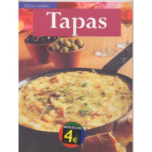 Tapas - De Délicieuses Recettes Gorgées De Soleil Pour Une Cuisine Créative