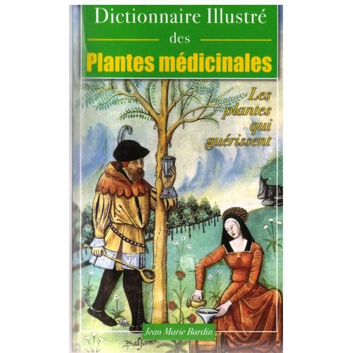 Dictionnaire Des Plantes Medicinales Et Des Medecines Douces