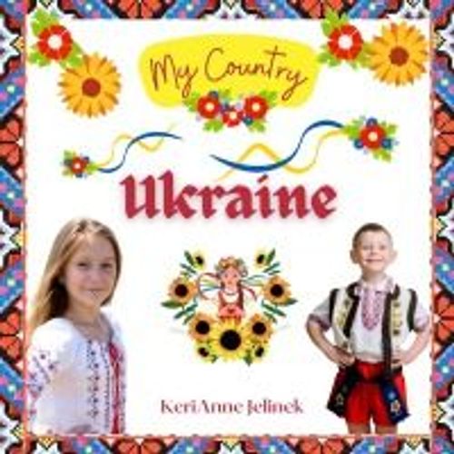 Ukraine - Social Studies For Kids, Ukrainian Culture, Ukrainian Traditions, Music, Art, History, World Travel, Learn About Ukraine, Children Explore Europe Books